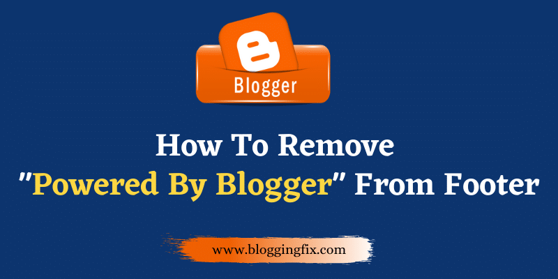 How To Remove Powered By Blogger