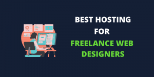 5+ Best Hosting For Freelance Web Designers [Affordable and Best Performance]