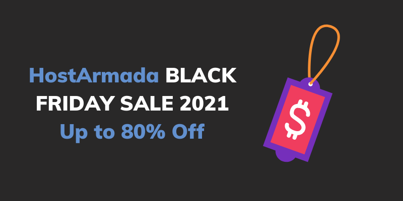 Hostarmada Black Friday Deals 2021 [Up to 80% OFF + Free Domain]