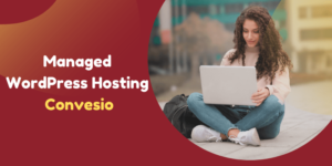 Managed WordPress Hosting Convesio – Is This a Reliable Hosting In 2022?