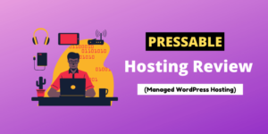 Pressable Hosting Review 2022 – Is It The Best Managed WordPress Hosting?