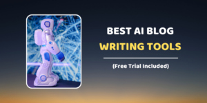 Top 10 AI Blog Writing Tools In 2022 (Free Trial Available)
