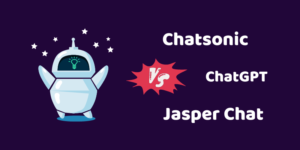 Chatsonic vs ChatGPT vs Jasper Chat – Battle For The Best In 2023?