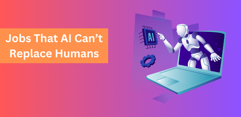 jobs that ai can't replace humans